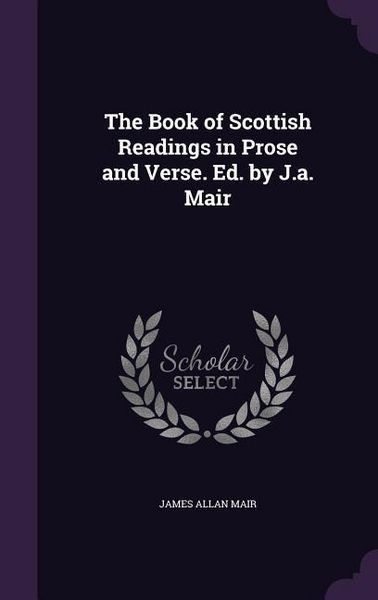 Produktbild: The Book of Scottish Readings in Prose and Verse. Ed. by J.a. Mair
