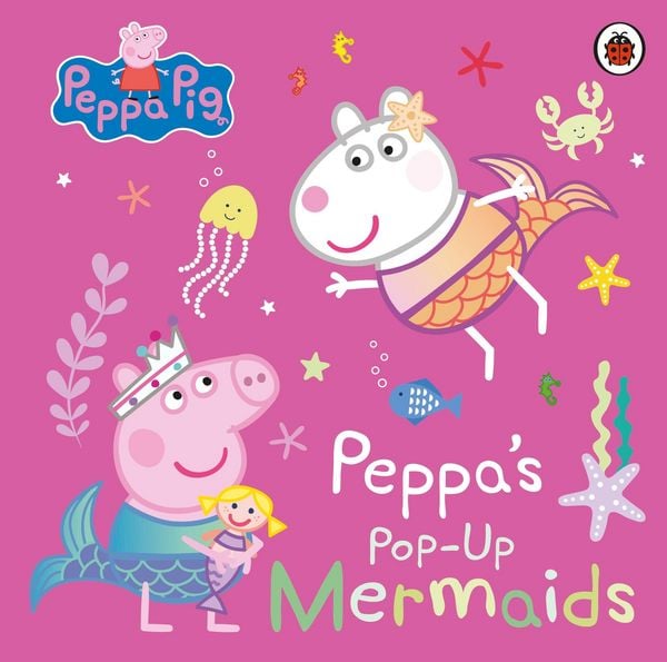 Peppa Pig: Peppa's Pop-Up Mermaids, Gebundene Ausgabe von Peppa Pig, Penguin Books Ltd, 978-0-241-66598-5