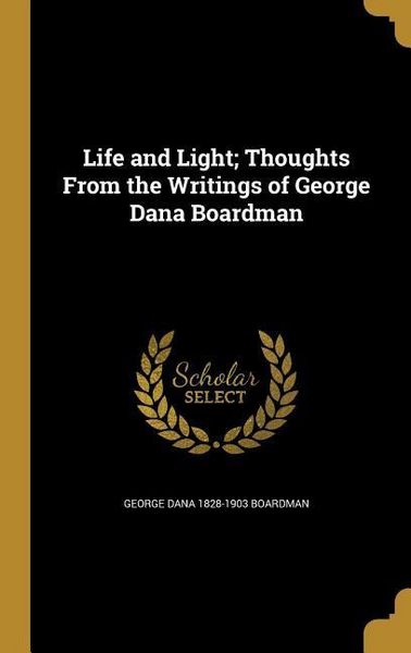Produktbild: Life and Light; Thoughts From the Writings of George Dana Boardman