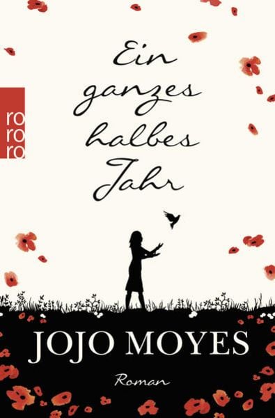 Ein ganzes halbes Jahr / Lou & Will Bd. 1, Taschenbuch von Jojo Moyes, Rowohlt Taschenbuch