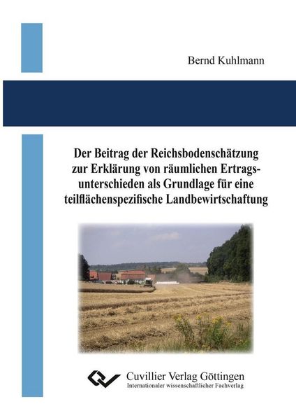Produktbild: Der Beitrag der Reichsbodensch&auml;tzung zur Erkl&auml;rung von r&auml;umlichen Ertragsunterschieden als Grundlage f&uuml;r eine teilfl&auml;chenspezifische Landbewirtschaftu