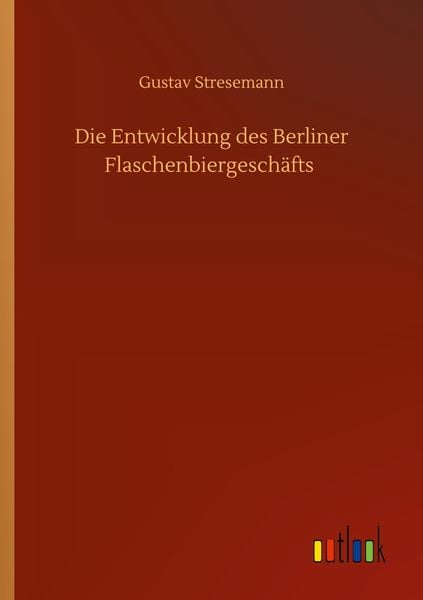 Produktbild: Die Entwicklung des Berliner Flaschenbiergesch&auml;fts