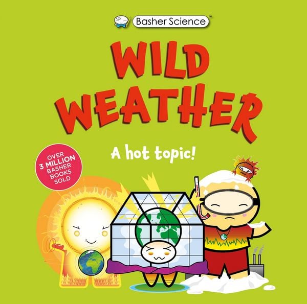 Produktbild: Basher Science: Wild Weather: A Hot Topic!