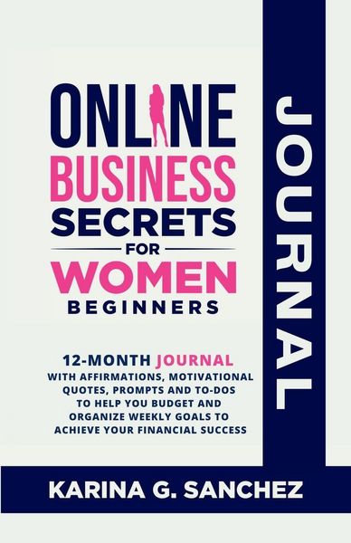Produktbild: Online Business Secrets For Women Journal 12-Month Journal With Affirmations, Motivational Quotes, Prompts and To-Dos To Help You Budget and Organize
