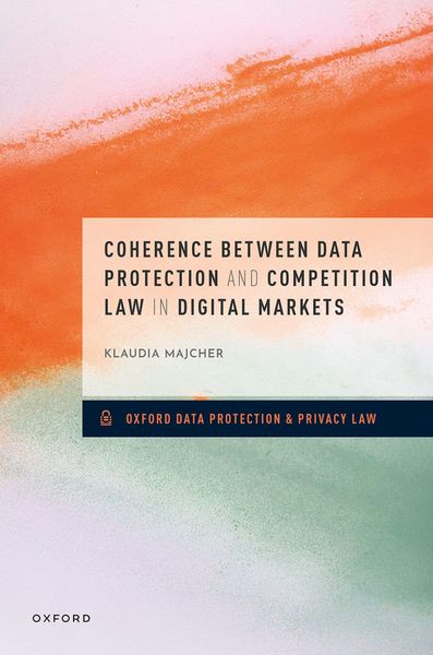 Produktbild: Coherence between Data Protection and Competition Law in Digital Markets