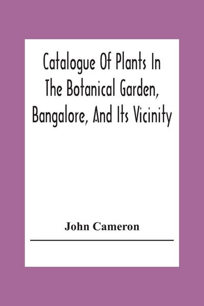 Produktbild: Catalogue Of Plants In The Botanical Garden, Bangalore, And Its Vicinity