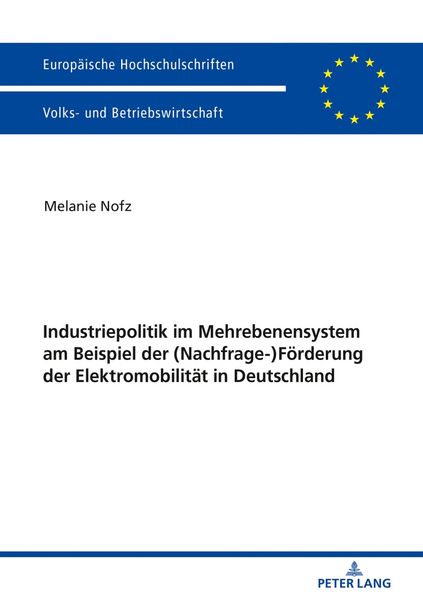 Industriepolitik im Mehrebenensystem am Beispiel der (Nachfrage-)Förderung der Elektromobilität in Deutschland, Taschenbuch von Melanie Nofz, Peter