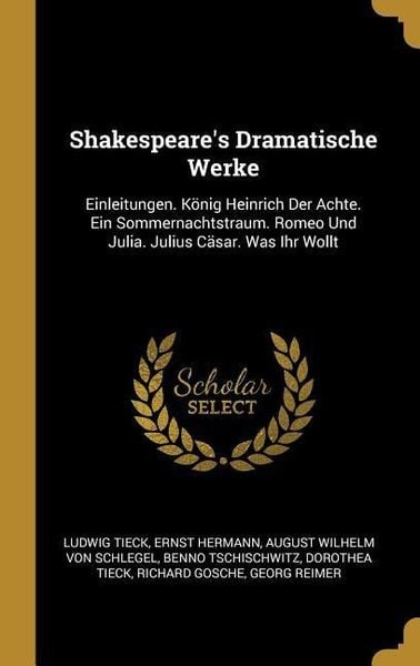 Produktbild: Shakespeare's Dramatische Werke: Einleitungen. K&ouml;nig Heinrich Der Achte. Ein Sommernachtstraum. Romeo Und Julia. Julius C&auml;sar. Was Ihr Wollt