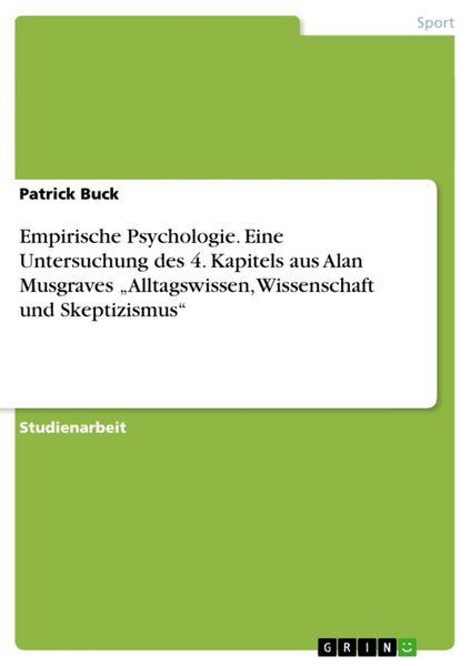 Empirische Psychologie. Eine Untersuchung des 4. Kapitels aus Alan Musgraves 'Alltagswissen; Wissenschaft und Skeptizismus'; Taschenbuch von Patrick