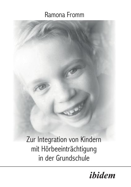 Fromm, R: Zur Integration von Kindern mit Hörbeeinträchtigun, Taschenbuch von Ramona Fromm, Ibidem, 9783898212946