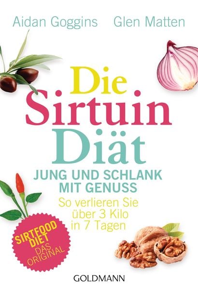 Die Sirtuin-Diät - Jung und schlank mit Genuss, Taschenbuch von Aidan Goggins,Glen Matten, Goldmann