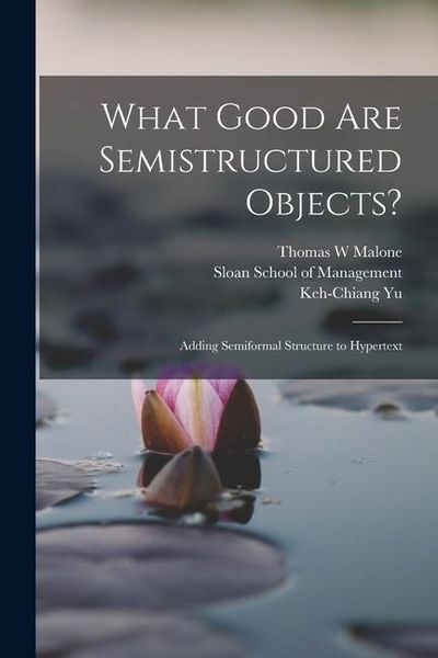Produktbild: What Good are Semistructured Objects?: Adding Semiformal Structure to Hypertext