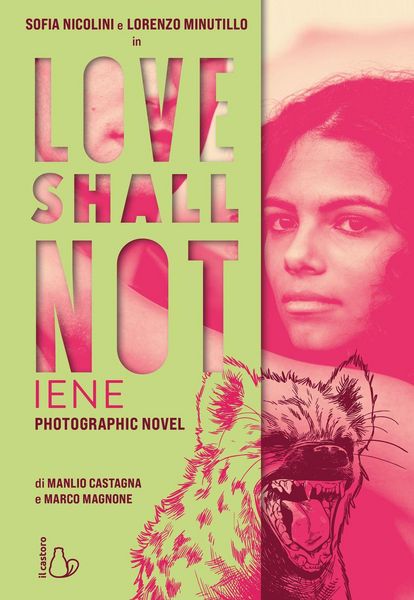 Produktbild: Love shall not. Iene. Il photographic novel con Sofia Nicolini e Lorenzo Minutillo