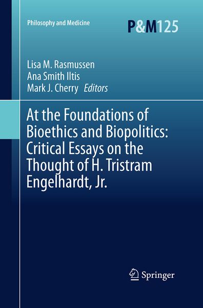 Produktbild: At the Foundations of Bioethics and Biopolitics: Critical Essays on the Thought of H. Tristram Engelhardt, Jr.
