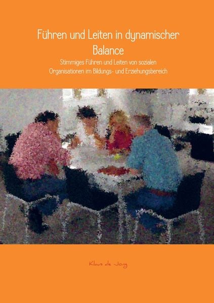 Führen und Leiten in dynamischer Balance, Taschenbuch von Klaus de Jong, Printshop Lehrer-Online, 9789463429764