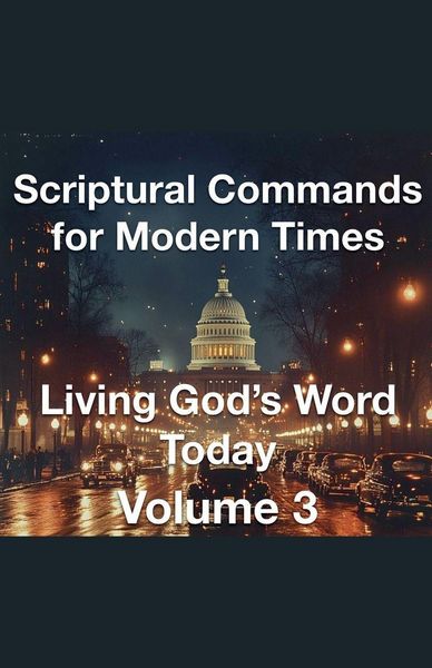 Produktbild: Scriptural Commands for Modern Times Living God's Word TodayVolume3