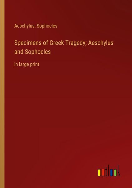 Produktbild: Specimens of Greek Tragedy; Aeschylus and Sophocles