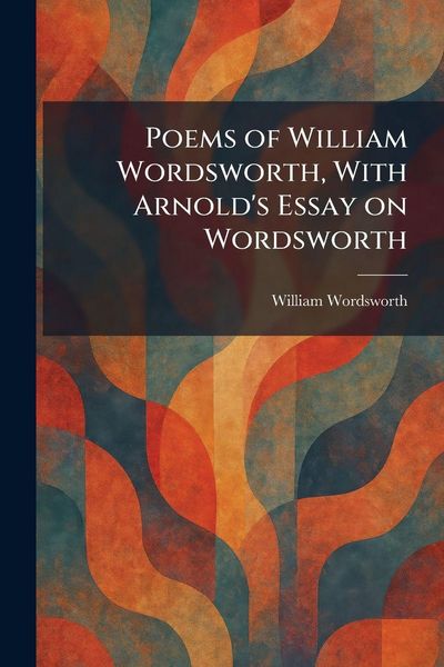 Produktbild: Poems of William Wordsworth, With Arnold's Essay on Wordsworth