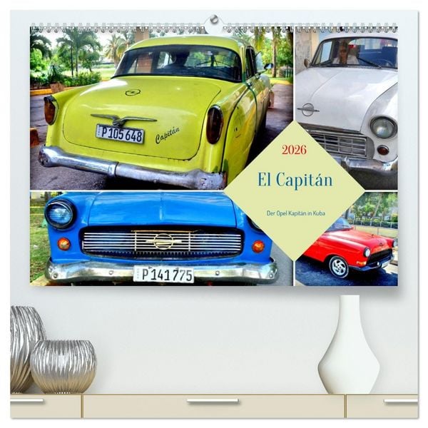 Produktbild: El Capit&aacute;n - Der Opel Kapit&auml;n in Kuba (hochwertiger Premium Wandkalender 2026 DIN A2 quer), Kunstdruck in Hochglanz