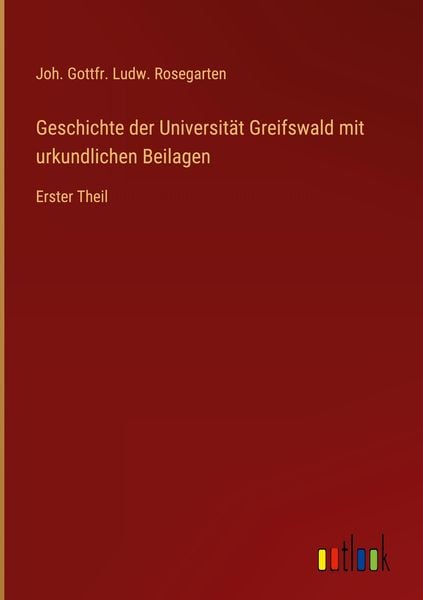 Produktbild: Geschichte der Universit&auml;t Greifswald mit urkundlichen Beilagen