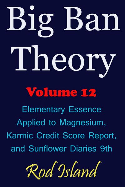 Produktbild: Big Ban Theory: Elementary Essence Applied to Magnesium, Karmic Credit Score Report, and Sunflower Diaries 9th, Volume 12