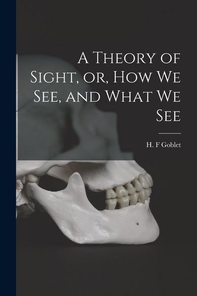 Produktbild: A Theory of Sight, or, How We See, and What We See