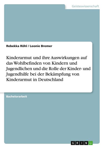 Produktbild: Kinderarmut und ihre Auswirkungen auf das Wohlbefinden von Kindern und Jugendlichen und die Rolle der Kinder- und Jugendhilfe bei der Bek&auml;mpfung von Kinderarmut in Deutschland