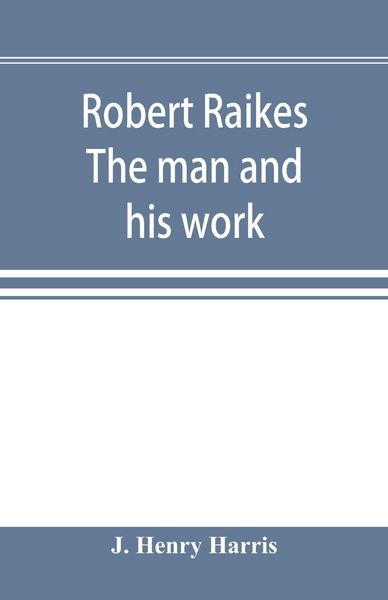 Produktbild: Robert Raikes. The man and his work