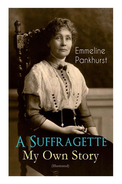 Produktbild: A Suffragette - My Own Story (Illustrated)