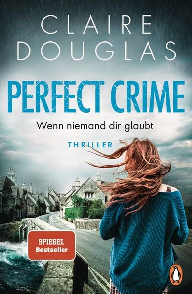 Perfect Crime - Wenn niemand dir glaubt, Taschenbuch von Claire Douglas, Penguin, 9783328110385