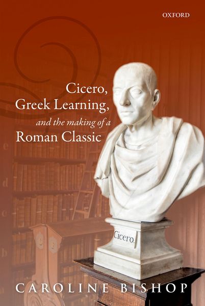 Produktbild: Cicero, Greek Learning, and the Making of a Roman Classic