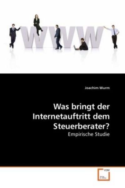 Wurm, J: Was bringt der Internetauftritt dem Steuerberater?, Taschenbuch von Joachim Wurm, VDM, 9783639233612