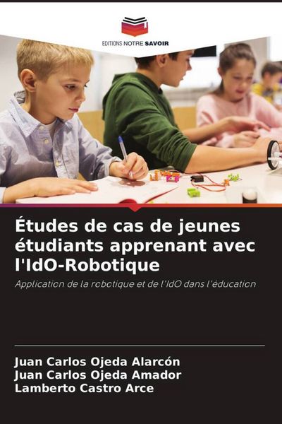 Produktbild: &Eacute;tudes de cas de jeunes &eacute;tudiants apprenant avec l'IdO-Robotique