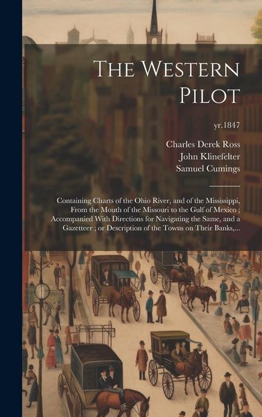 Produktbild: The Western Pilot: Containing Charts of the Ohio River, and of the Mississippi, From the Mouth of the Missouri to the Gulf of Mexico; Acc