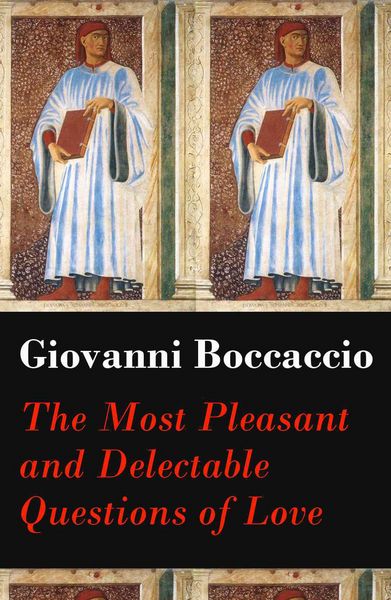 Produktbild: The Most Pleasant and Delectable Questions of Love (The Unabridged Original English Translation)