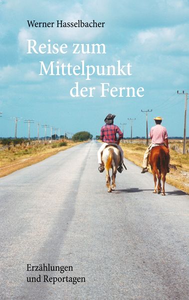 Reise zum Mittelpunkt der Ferne, Taschenbuch von Werner Hasselbacher, BoD – Books on Demand, 978-3-7448-6887-7