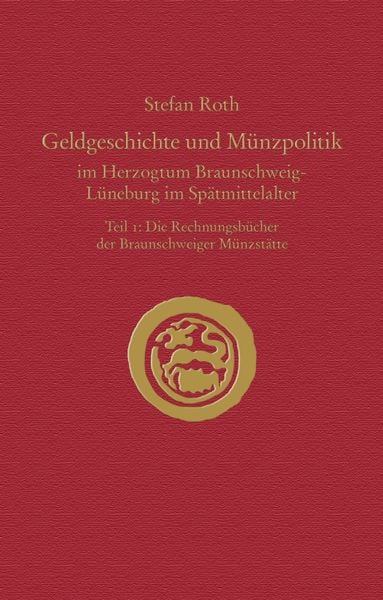Produktbild: Geldgeschichte und M&uuml;nzpolitik im Herzogtum Braunschweig-L&uuml;neburg im Sp&auml;tmittelalter