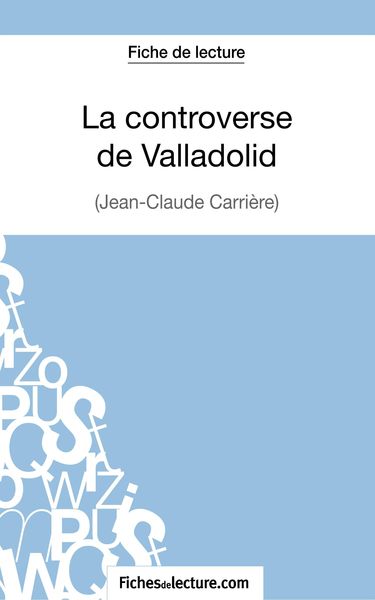 Produktbild: La controverse de Valladolid - Jean-Claude Carri&egrave;re (Fiche de lecture)