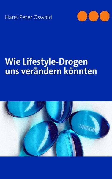 Produktbild: Wie Lifestyle-Drogen uns ver&auml;ndern k&ouml;nnten