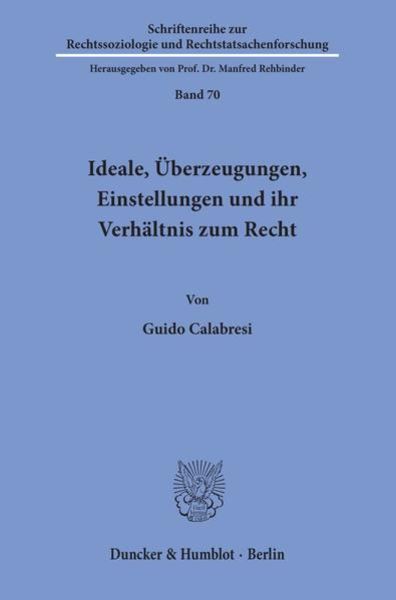 Ideale, Überzeugungen, Einstellungen und ihr Verhältnis zum Recht., Taschenbuch von Guido Calabresi, Duncker & Humblot, 9783428068586