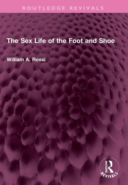 Produktbild: Rossi, W: Sex Life of the Foot and Shoe