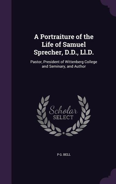 Produktbild: A Portraiture of the Life of Samuel Sprecher, D.D., Ll.D.