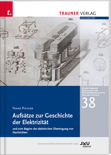 Produktbild: Aufs&auml;tze zur Geschichte der Elektrizit&auml;t und zum Beginn der elektrischen &Uuml;bertragung, Schriftenreihe Geschichte der Naturwissenschaften und der Technik, Bd. 38