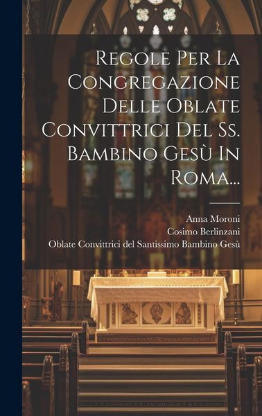 Produktbild: Regole Per La Congregazione Delle Oblate Convittrici Del Ss. Bambino Ges&ugrave; In Roma...
