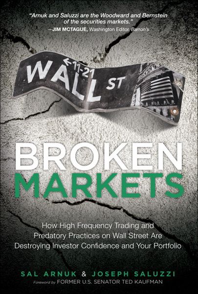 Produktbild: Broken Markets: How High Frequency Trading and Predatory Practices on Wall Street Are Destroying Investor Confidence and Your Portfolio