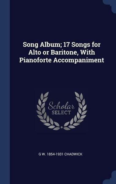 Produktbild: Song Album; 17 Songs for Alto or Baritone, With Pianoforte Accompaniment
