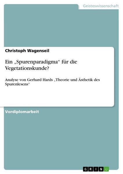 Ein 'Spurenparadigma' für die Vegetationskunde?, Taschenbuch von Christoph Wagenseil, GRIN, 9783640894390