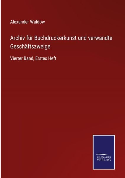 Archiv für Buchdruckerkunst und verwandte Geschäftszweige, Gebundene Ausgabe von Alexander Waldow, Outlook, 9783752535051