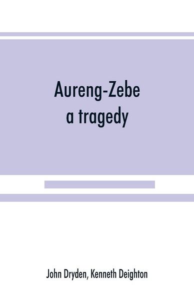 Produktbild: Aureng-Zebe, a tragedy; and Book II of The chace, a poem by William Somervile
