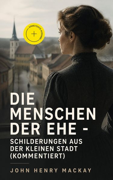 Produktbild: Die Menschen der Ehe - Schilderungen aus der kleinen Stadt (Kommentiert)